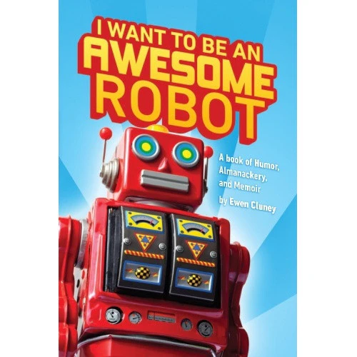 I Want to be an AWESOME Robot
