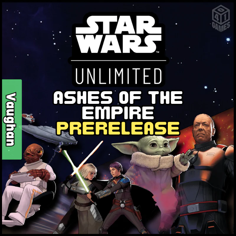 Vaughan Events - Star Wars Unlimited - Ashes of the Empire Prerelease!
